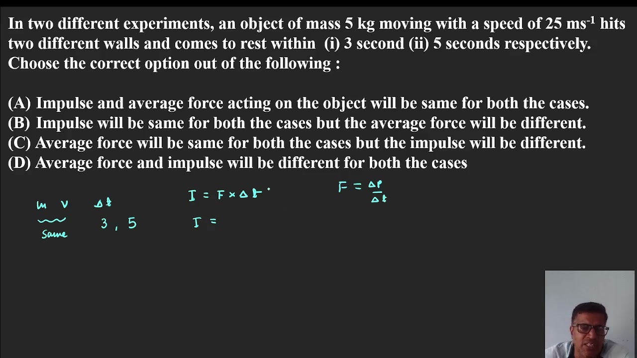 In two different experiments, an object of mass 5 kg moving with a speed of 25 ms 1 hits two.