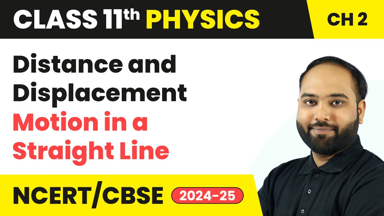 Distance and Displacement - Motion in a Straight Line | Class 11 Physics Chapter 2 | CBSE 2025-26