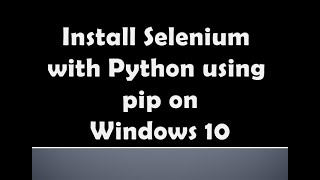 Install Selenium with Python using pip on Windows 10