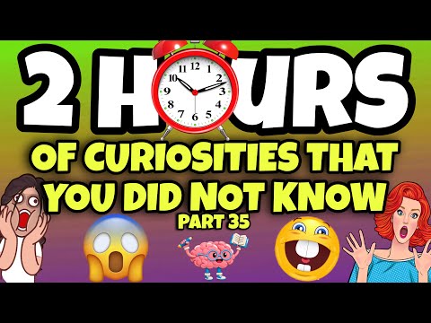 2 HOURS OF CURIOSITIES AND THINGS YOU DIDN’T KNOW 🧠⏰ #35