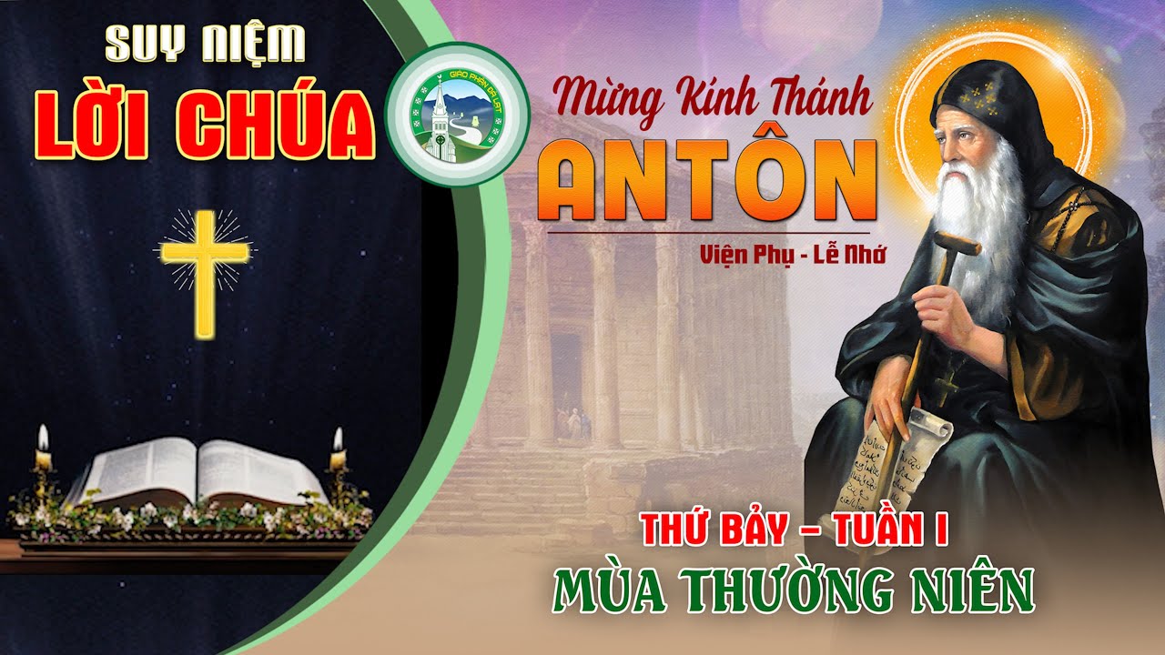 📖 Suy Niệm Lời Chúa  - Thứ Bảy - Tuần I - Mùa thường niên. Thánh Antôn viện phụ