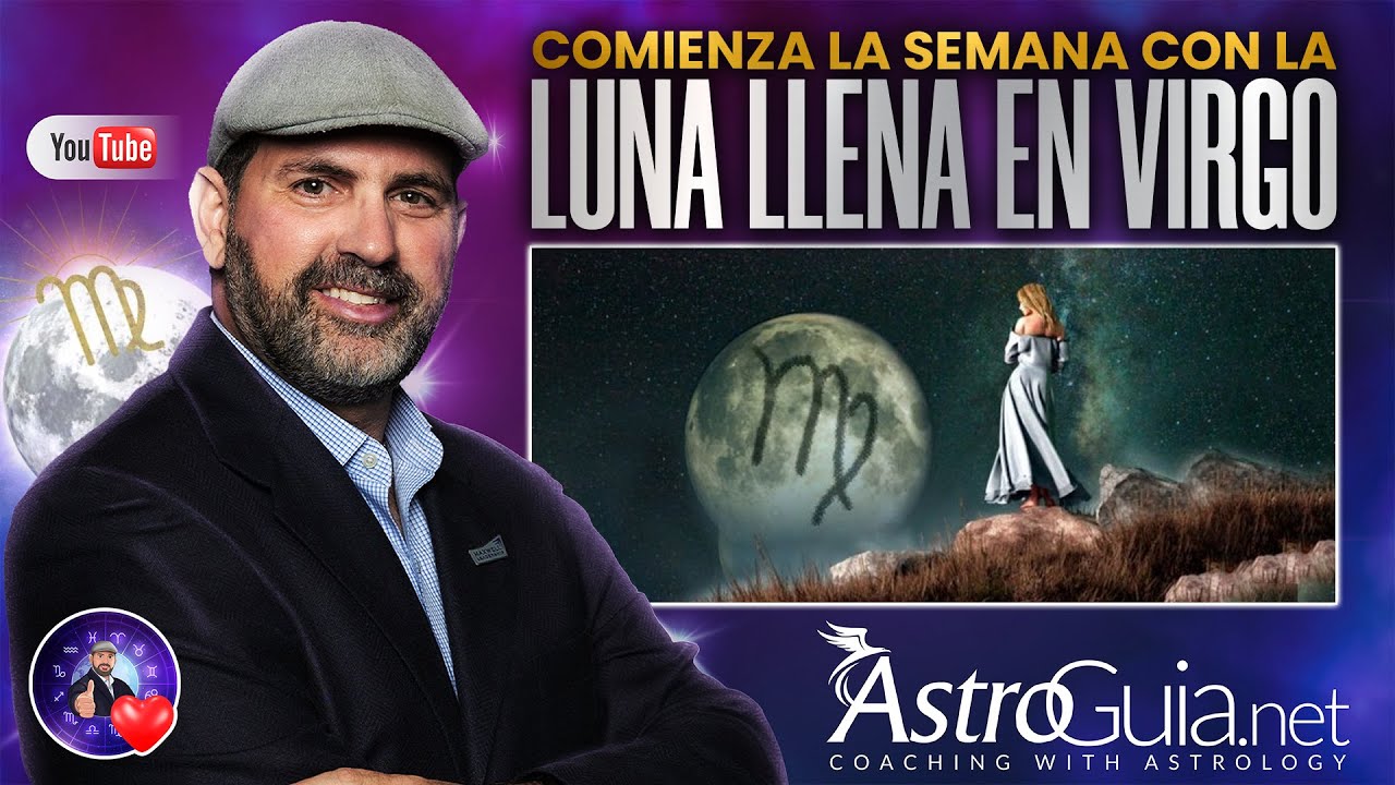 Comienza la semana con la Luna llena en Virgo. ¿Como lidiar con esta energia?