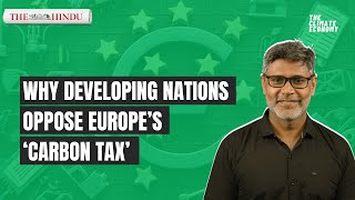 EU carbon border tax explained: What CBAM means for India and global trade | The Climate Economy
