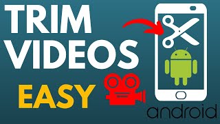 How To Trim Videos On Android - Shorten A Long Video On Android Phone