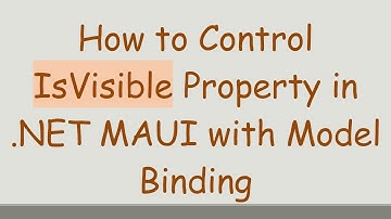 How to Control IsVisible Property in .NET MAUI with Model Binding