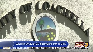 City of Coachella applies for $35 million state grant