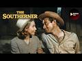 The Southerner (1945, Colorized) — Jean Renoir’s Classic Story of Hope &amp; Hardship