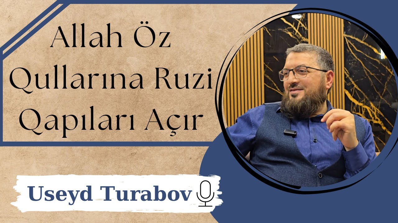 Allah Öz qullarına ruzi qapıları açır - Useyd Turabov