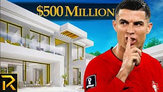 How Cristiano Ronaldo Spent Half A Billion Dollars