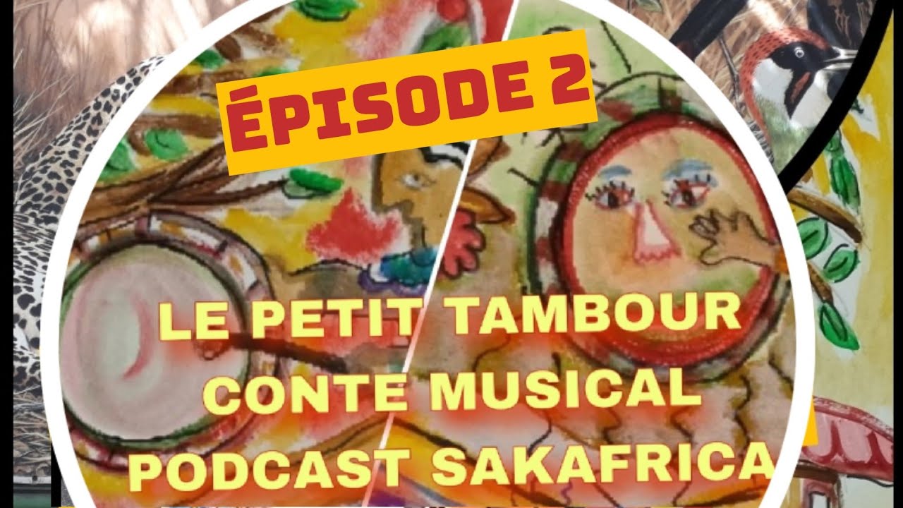 Conte musical Le voyage du petit Tambour Épisode 2 Tam tam Sakafrica