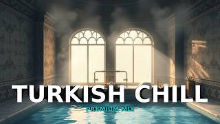 Turkish Tranquility  Serene Beats for Unwinding
