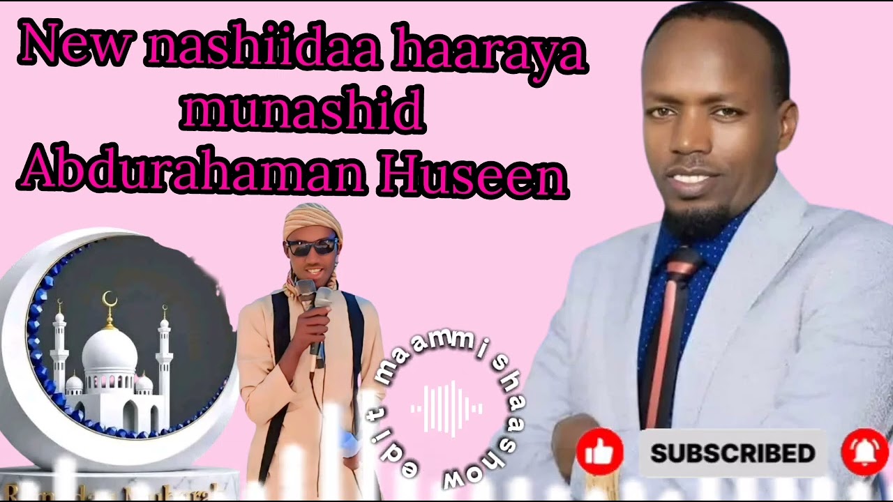 New nashiidaa haaraya munashid Abdurahaman Huseen 