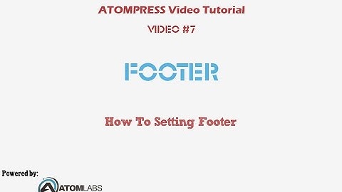 Video Tutorial ATOMPRESS #7 Setting Footer