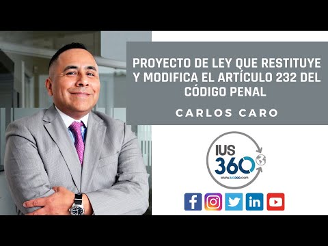 Proyecto de Ley que restituye y modifica el artículo 232 del Código Penal | Carlos Caro