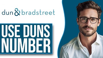 How To Use Dun And Bradstreet Number (D-U-N-S Number 2025)
