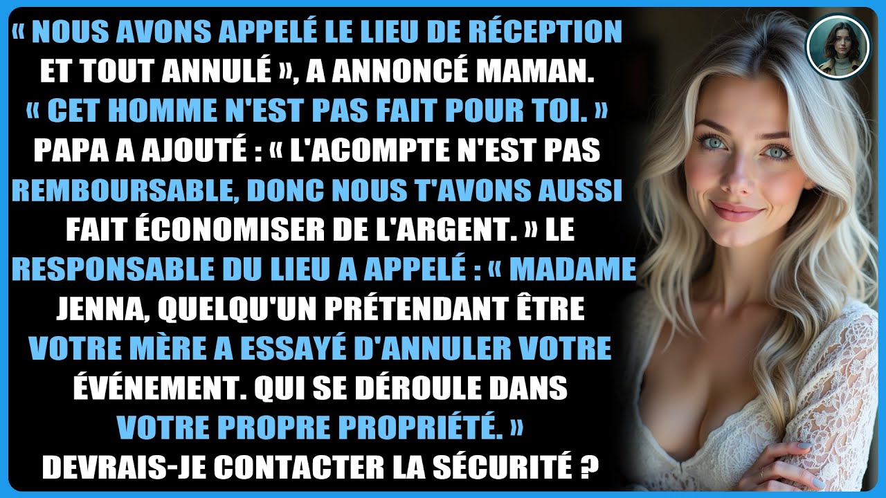 « Nous avons appelé le lieu de réception et tout annulé », a annoncé maman.