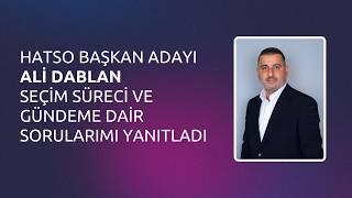 Hatso Adayı Ali Dablan Gündeme İlişkin Sorularımı Yanıtladı