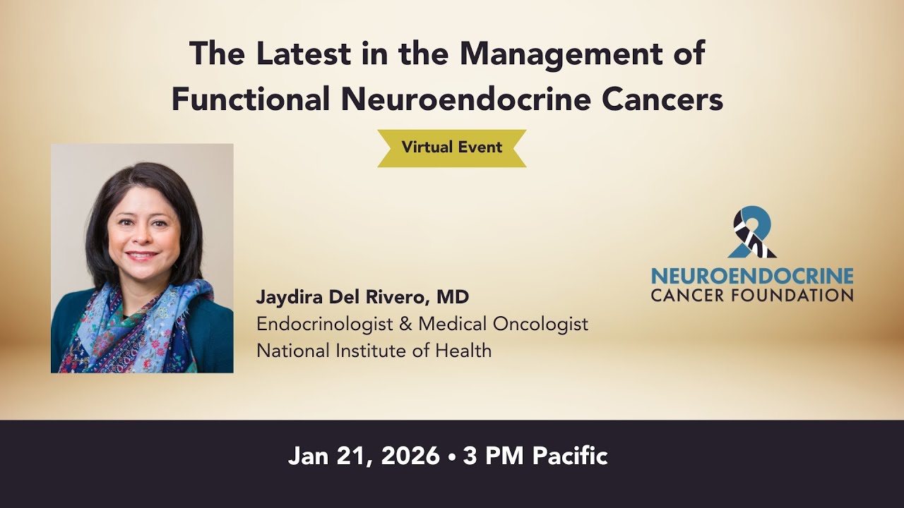 The Latest in the Management of Functional Neuroendocrine Cancers • 2026 NCF Event • Jan 21, 2026