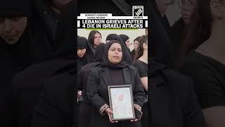 Mourners pay final respects to four killed in Israeli attack on Lebanon