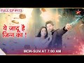 Yehh Jadu Hai Jinn Ka Episode 173 Yehh Jadu Hai Jinn Ka Episode 173
