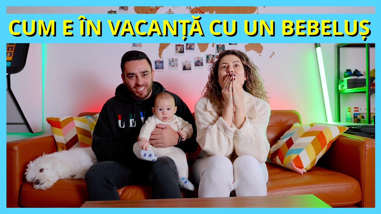 CUM A FOST ÎN VACANȚĂ CU UN BEBELUȘ DE 6 LUNI (Discuții de Cuplu)
