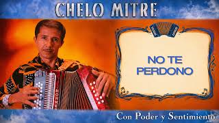 Chelo Mitre - No Te Perdono (Con Poder y Sentimiento)