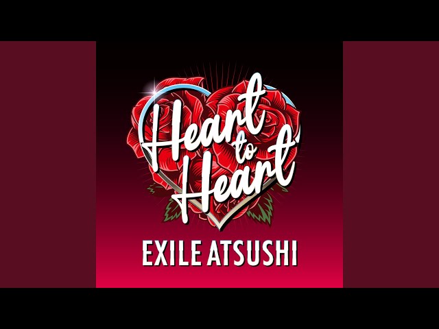 EXILE ATSUSHI - Heart to Heart