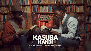 Eugjirocks Ft BrokenHill Emmy - Kasuba Kandi