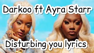 Darkoo ft Ayra Starr Disturbing lyrics