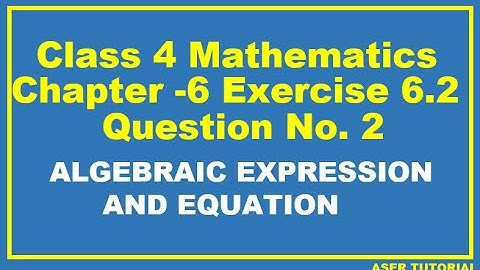 Class 4 mathematics Chapter 6|Exercise 6.2 Q No.2|Algebraic Expressions and Equations|C4m6.Aser