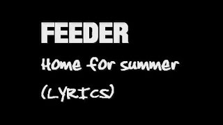 Feeder - Home for summer (lyrics)