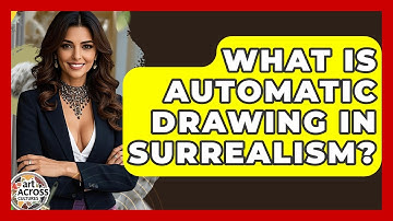 What Is Automatic Drawing In Surrealism? - Art Across Cultures