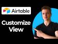 How To Customize A View In Airtable (Step-By-Step)