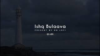 Ishq Bulaava - Lofi (Slowed   Reverb) | Sanam Puri, Shipra Goyal | KN Lofi