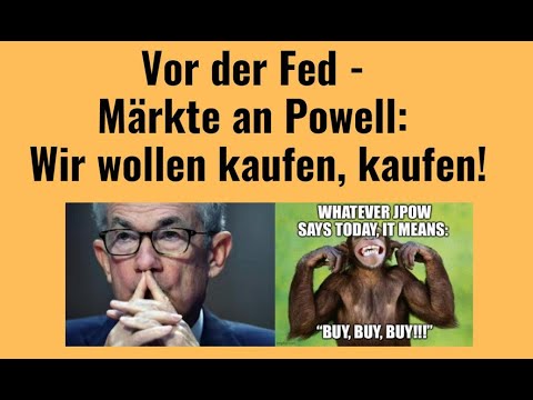Vor der Fed - Märkte an Powell: Wir wollen kaufen, kaufen! Marktgeflüster