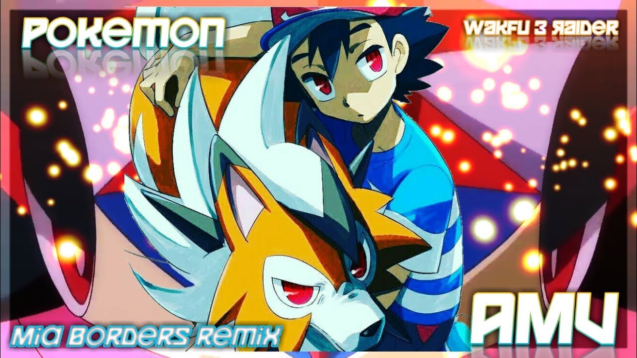 Pokemon AMV-Mia Borders remix 🌟