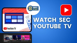 How To Watch SEC On YouTube TV
