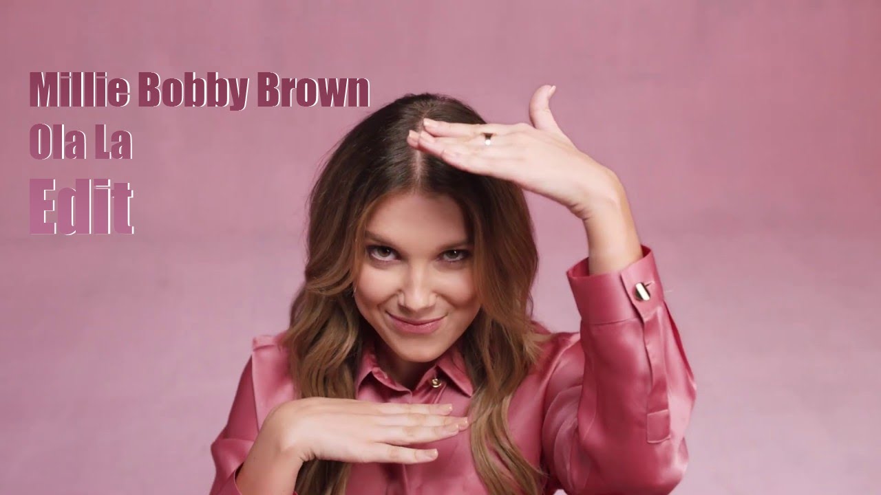 Millie Bobby Brown Ola La Edit - YouTube