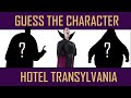 Guess the Character &quot;HOTEL TRANSYLVANIA&quot; || Fun Quiz