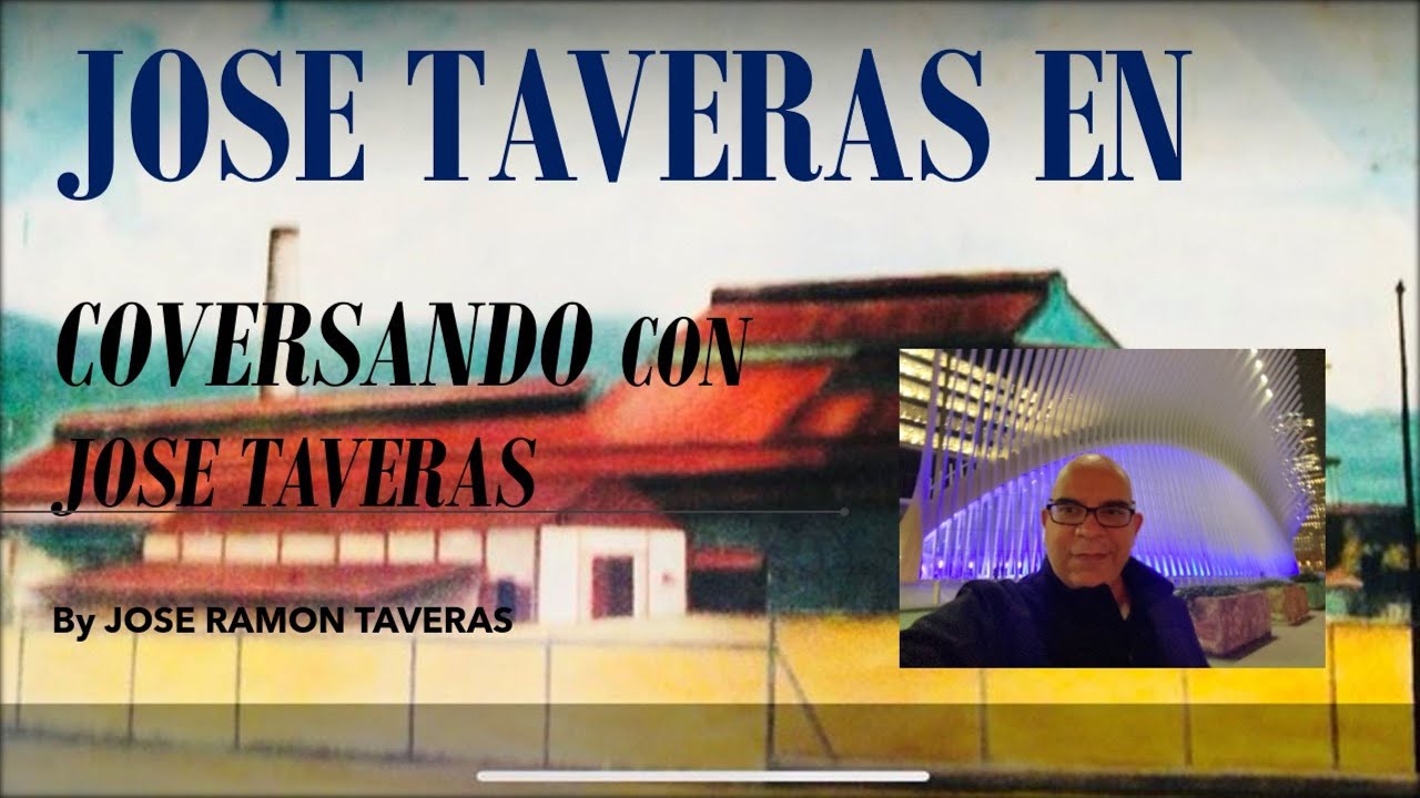 CONVERSANDO CON JOSE TAVERAS - YouTube
