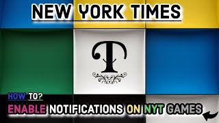 How to Enable Notifications on NYT Games? Turn On Notifications on NYT Games