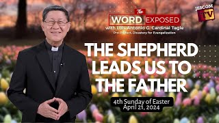 THE SHEPHERD LEADS US TO THE FATHER |  The Word Exposed with Cardinal Tagle (April 21, 2024)