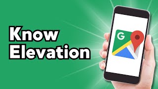 How to Know Elevation on Google Maps (2024)