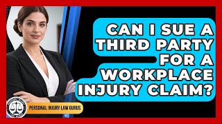 Can I Sue a Third Party for a Workplace Injury Claim? | Personal Injury Law Gurus News
