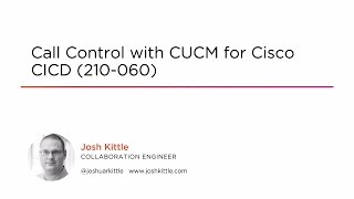 Course Preview: Call Control with CUCM for Cisco CICD (210-060)
