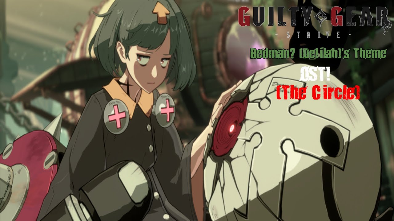 Guilty Gear Strive OST The Circle (Bedman? (Delilah)'s Theme) YouTube