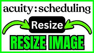 How To RESIZE IMAGE For Acuity Scheduling (QUICK & EASY) 2026