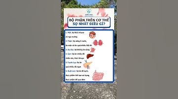 Bộ Phận Trên Cơ Thể Sợ Nhất Điều Gì #diemthuyduocsigiadinh