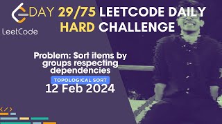 Day 29/75: Problem Name: Sort items by groups respecting dependencies | Leetcode | #75DaysHardLC