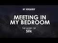 Meeting in My Bedroom | Silk